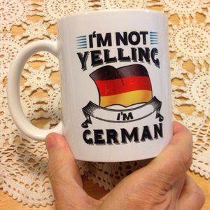 Novelty Coffee Cup,  I'm not Yelling, I'm German